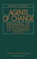 Agents of Change: Managing the Introduction of Automated Tools (Yourdon Press Computing Series) 0130185086 Book Cover