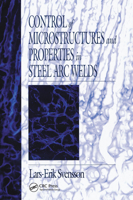 Control of Microstructures and Properties in Steel Arc Welds (Materials Science & Technology) 0367449633 Book Cover