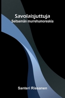 Savolaisjuttuja: Seitsemän murrehumoreskia (Finnish Edition) 9377780543 Book Cover