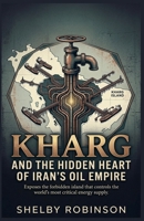 Kharg and the Hidden Heart of Iran's Oil Empire B0GSSLZ2QQ Book Cover
