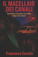 Il macellaio dei canali: Un mostro nascosto tra coffeshop e luci rosse (Italian Edition) B0GJSFQ8GS Book Cover
