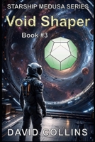The Void Shaper: Starship Medusa book 3 B0BFQFQPWZ Book Cover