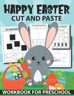 Happy Easter Cut And Paste Workbook For Preschool: Scissor Skills Cut And Glue Activity Book For Kids And Toddlers With Fun Coloring And Cutting Easter Basket Stuffer B09SF4PNFZ Book Cover