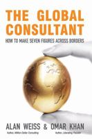 The Global Consultant: How to Make Seven Figures Across Borders 0470823860 Book Cover