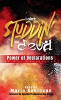 I Ain't Studdin' the Devil Power of Declarations: 40 Day Devotional 1300917016 Book Cover