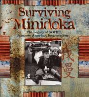 Surviving Minidoka. The Legacy of WWII Japanese American Incarceration 0984010068 Book Cover