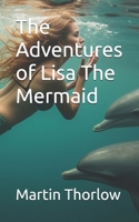 The Adventures of Lisa The Mermaid B0DRLBZJLQ Book Cover