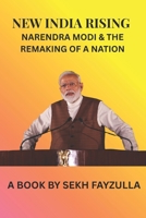 NEW INDIA RISING: NARENDRA MODI & THE REMAKING OF A NATION B0GK49CSY3 Book Cover