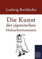 Die Kunst Der Japanischen Holzschnittmeister (Classic Reprint) 1171959648 Book Cover