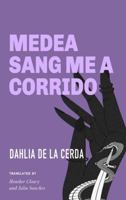 Medea Sang Me a Corrido 1558613668 Book Cover