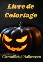 Livre de coloriage Citrouilles d'Halloween: Livre de coloriage Sorcières - Livre de coloriage Monstres - Livre de coloriage Fantômes B08HGLNKJM Book Cover