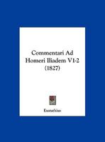 Commentari Ad Homeri Iliadem V1-2 (1827) 116703080X Book Cover