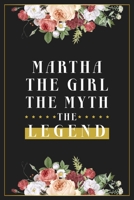 Martha The Girl The Myth The Legend: Lined Notebook / Journal Gift, 120 Pages, 6x9, Matte Finish, Soft Cover 1674349432 Book Cover