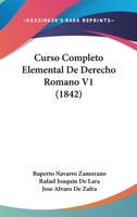Curso Completo Elemental De Derecho Romano V1 (1842) 1166767744 Book Cover