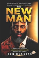 The New Man: A Practical Guide To Discipline, Accountability, And Lasting Change B0H249DZPV Book Cover