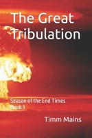 The Great Tribulation: Season of the End Times Book 3 (The Season of The End Times) B09L9TBZV3 Book Cover