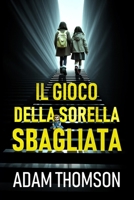 Il Gioco della Sorella Sbagliata (Italian Edition) B0DFPYB9HP Book Cover
