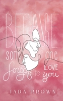 Because Someone Forgot to Love You B09MYSRV7J Book Cover