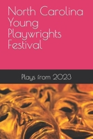 North Carolina Young Playwrights Festival: Plays from 2023 (Plays from the North Carolina Young Playwrights Festival) B0CTBR2952 Book Cover