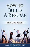 How To Build A Resume That Gets Results 1983820040 Book Cover