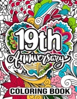 19th Anniversary Coloring Book: Nineteenth Wedding Anniversary Gift Ideas for Him & Her - 19th Wedding Anniversary Quotes for Friend, 19 Year Anniversary Wedding Gift for Couple Wife Husband B0941XCT2Q Book Cover