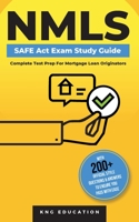 NMLS SAFE Act Exam Study Guide - Complete Test Prep For Mortgage Loan Originators: With 200+ Official Style Questions & Answers To Ensure You Pass Wit 1915363233 Book Cover