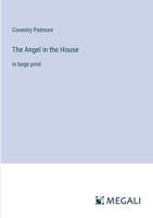 The Angel in the House: in large print 338703136X Book Cover