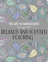 The Art of Mindfulness: Relaxed and Focused Coloring 1454709618 Book Cover