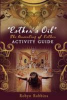 Esther's Oil: The Anointing of Esther: Activity Guide 1499501889 Book Cover