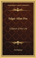 Edgar Allan Poe: A Sketch Of His Life 1425469140 Book Cover