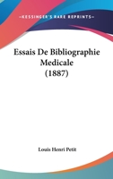 Essais De Bibliographie Medicale (1887) 1166751066 Book Cover