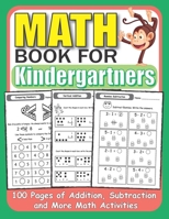 Math Books For Kindergartners: Math Activities For Kindergarten, Addition And Subtraction Practice Worksheets, Home-school Workbook. B088BJV2G3 Book Cover