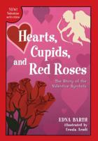 Hearts, Cupids, and Red Roses: The Story of the Valentine Symbols 0899190367 Book Cover