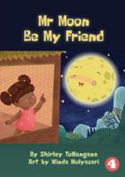 Mr Moon Be My Friend 1925960641 Book Cover