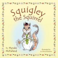 Squigley the Squirrel 1886057117 Book Cover