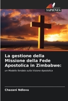 La gestione della Missione della Fede Apostolica in Zimbabwe:: un Modello fondato sulla Visione Apostolica 6205810786 Book Cover