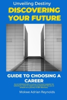 Unveiling Destiny Discovering your future:: A guide to choosing a career B0CNBKLGJC Book Cover