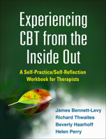 Experiencing CBT from the Inside Out: A Self-Practice/Self-Reflection Workbook for Therapists 1462518893 Book Cover