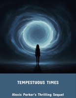 Tempestuous Times: Alexis Parker'S Thrilling Sequel B0FPD6N67P Book Cover