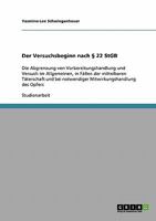 Der Versuchsbeginn nach � 22 StGB: Die Abgrenzung von Vorbereitungshandlung und Versuch im Allgemeinen, in F�llen der mittelbaren T�terschaft und bei notwendiger Mitwirkungshandlung des Opfers 3638701174 Book Cover