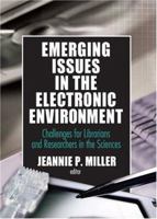 Emerging Issues in the Electronic Environment: Challenges for Librarians and Researchers in the Sciences (Science & Technology Libraries) 0789025787 Book Cover