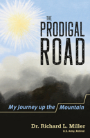The Prodigal Road: My Journey Up the Mountain - A True Story 1632694506 Book Cover