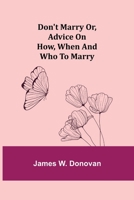 Don't Marry or, Advice on How, When and Who to Marry 9355113331 Book Cover