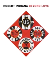 Robert Indiana: Beyond LOVE 0300196865 Book Cover