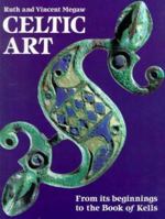 Celtic Art: From Its Beginnings to the Book of Kells 0500275858 Book Cover