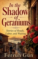 In the Shadow of Geraniums B0H31DCJQF Book Cover