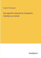 Une apparition épisode de l'emigration irlandaise au Canada 3382713462 Book Cover