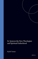 St Symeon the New Theologian and Spiritual Fatherhood: The New Theologian and Spiritual Fatherhood (Byzantina Neerlandica, Fasciculus 11) 9004091661 Book Cover