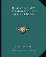 Of Mending And Bettering The State Of Man's Body 142530317X Book Cover