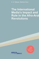 The impact and role of the international media in the Afro-Arab revolutions 5519598738 Book Cover